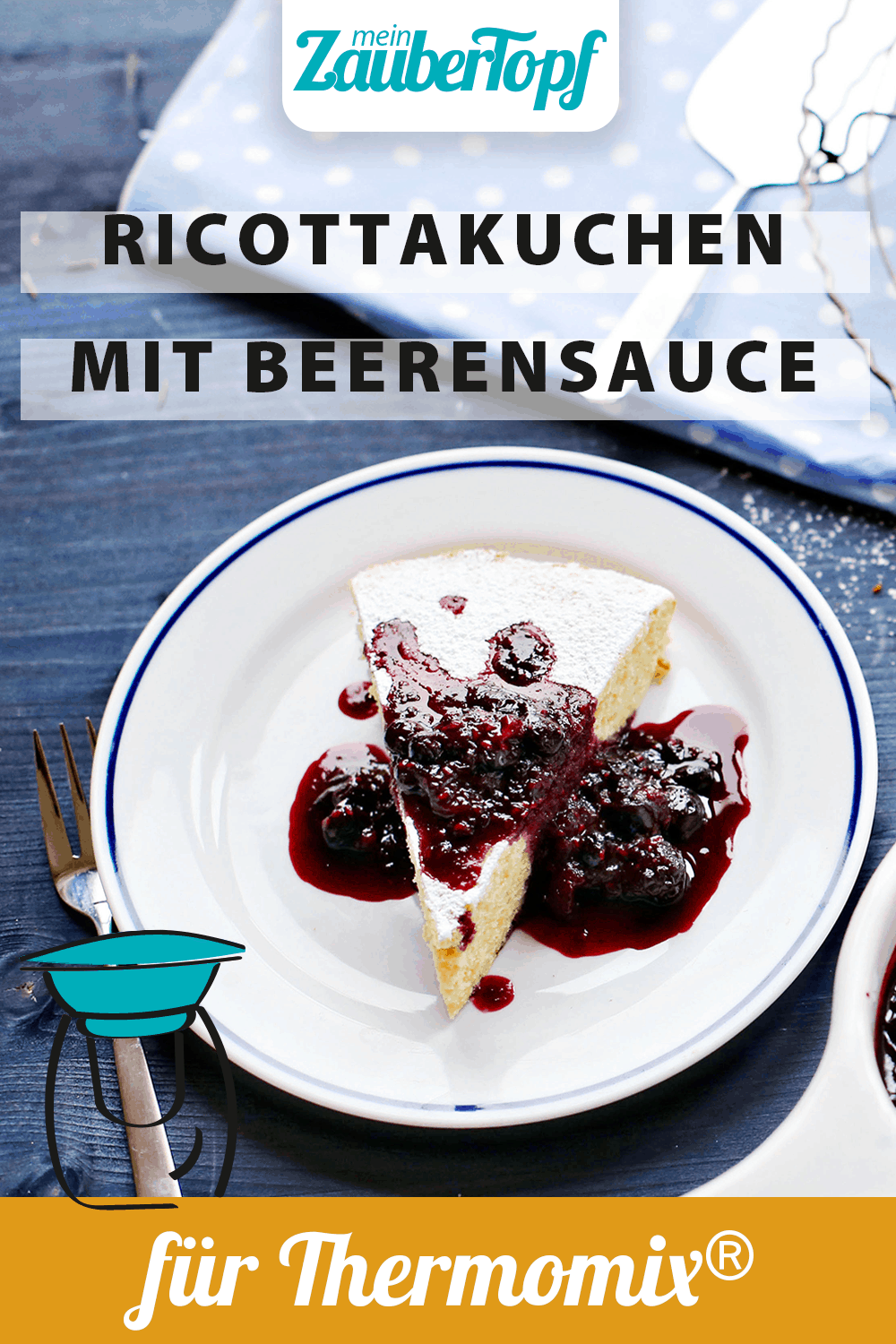 Ricottakuchen mit Beerensoße mit dem Thermomix® - Alexandra Panella