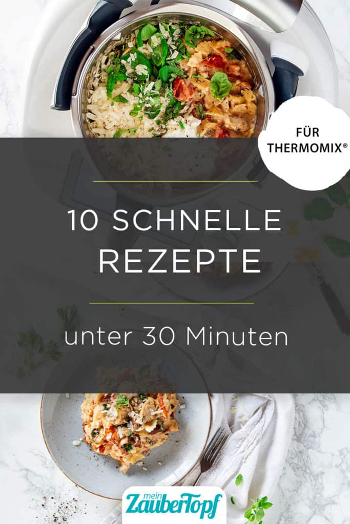 Die besten 10 Rezepte unter 30 Minuten mit dem Thermomix® Die besten 10 Rezepte unter 30 Minuten mit dem Thermomix®